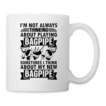 I'm Not Always Thinking About Playing Bagpipe Play - Mug - white - Right