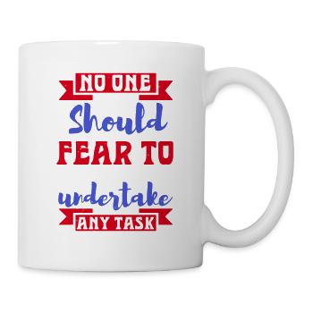AUF MAN SOLLTE ANGST HABEN, IRGENDEINE AUFGABE ZU ÜBERNEHMEN 2 - Tasse - Weiß - Rechts