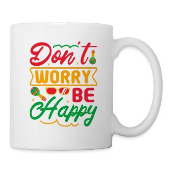 MACH DIR KEINE SORGEN, SEI GLÜCKLICH - Tasse - Weiß - Rechts