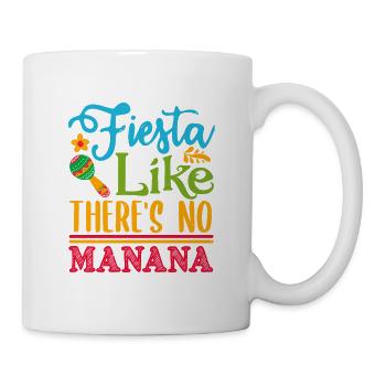FIESTA, ALS GÄBE ES KEIN MANANA - Tasse - Weiß - Rechts