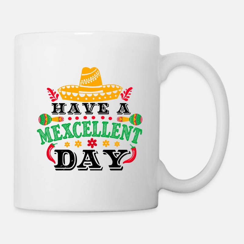 HAVE A MEXCELLENT DAY 3 - Mug - white