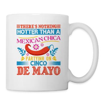 ES GIBT NICHTS HEISSERES ALS EINE MEXIKANISCHE CHICA PARTY - Tasse - Weiß - Rechts