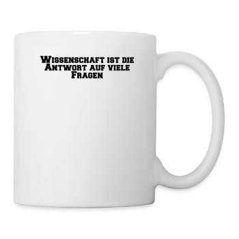Wissenschaft - Wissenschaft ist die Antwort auf - Tasse - Weiß - Rechts