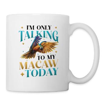 Ich Spreche Heute Nur Mit Meinem Blau-gelben-Ara - Tasse - Weiß - Rechts