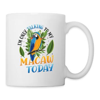 Ich Spreche Heute Nur Mit Meinem Blau-gelben-Ara - Tasse - Weiß - Rechts