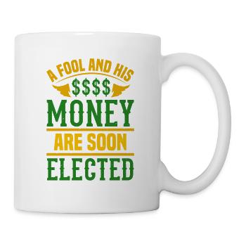 UN IMBÉCILE ET SON ARGENT SONT BIENTÔT ÉLUS - Mug blanc - blanc - Droite