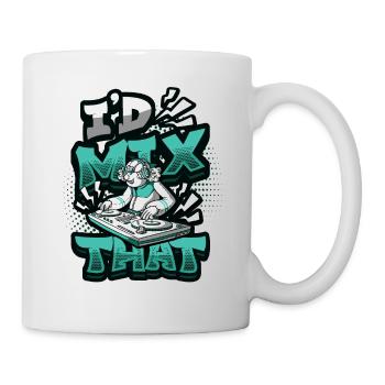 I'd Mix That Music, Dj House, Tanzmusik - Tasse - Weiß - Rechts