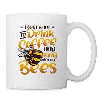 Ich Will Nur Kaffee Trinken Und Mit Bienen hängen - Tasse - Weiß - Rechts