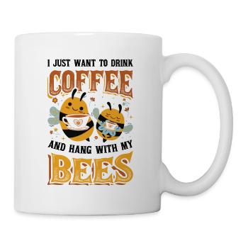 Ich Will Nur Kaffee Trinken Und Mit Bienen hängen - Tasse - Weiß - Rechts