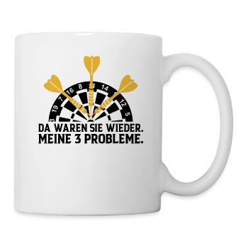 Da Waren Sie Wieder Meine 3 Probleme Dart - Tasse - Weiß - Rechts