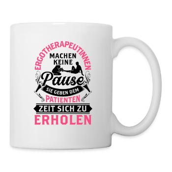 Ergotherapeutin macht keine Pause Ergotherapie - Tasse - Weiß - Rechts
