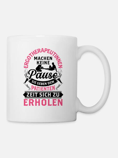 Ergotherapeutin macht keine Pause Ergotherapie - Tasse - Weiß