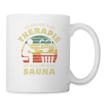 Ich brauche keine Therapie - Sauna Spruch - Tasse - Weiß - Rechts