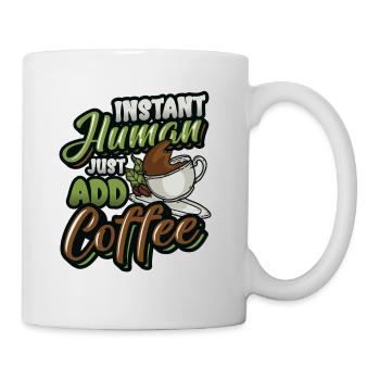 Instant Human Just Add Coffee - Coffee lovers - Mug - white - Right