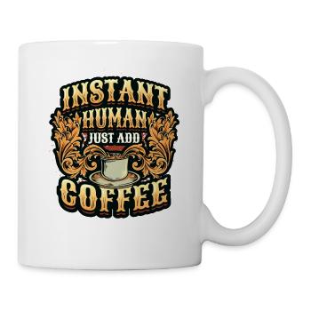 Instant Human Just Add Coffee - Coffee lovers - Mug - white - Right