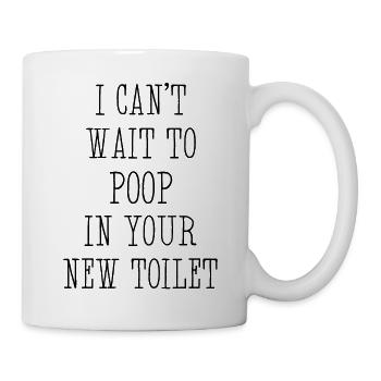 J’ai hâte de faire caca dans tes nouvelles toilettes - Mug blanc - blanc - Droite