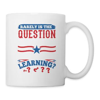 SELTEN WIRD DIE FRAGE GESTELLT, OB UNSERE KINDER LERNEN - Tasse - Weiß - Rechts
