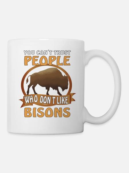 You can't trust people who don't like Bisons - Tasse - Weiß