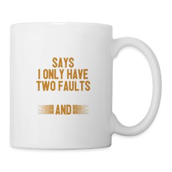 Meine Frau sagt, ich habe nur zwei Fehler Lustiger - Tasse - Weiß - Rechts