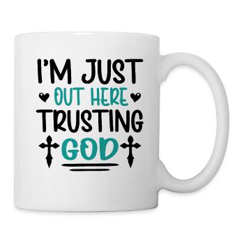 I'm Just Out Here Trusting God - Mug - white - Right