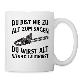 Es ist nie zu Spät zum Sägen lustiger Säge Spruch - Tasse - Weiß - Rechts