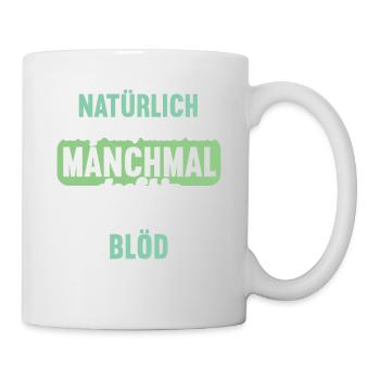Natürlich weiß ich dass ich manchmal doof bin - Tasse - Weiß - Rechts