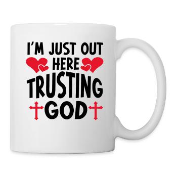 I'm Just Out Here Trusting God - Mug - white - Right