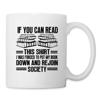 I Was Forced To Put My Book Down Reading - Mug - white - Right