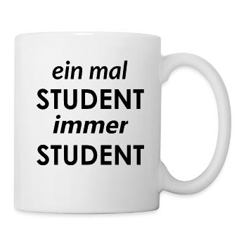 einmal Student immer Student / lustiger Spruch - Tasse - Weiß - Rechts