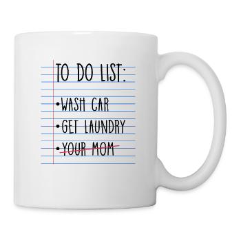 Sarkastische Witze Deine Mutter To Do Liste Humor - Tasse - Weiß - Rechts
