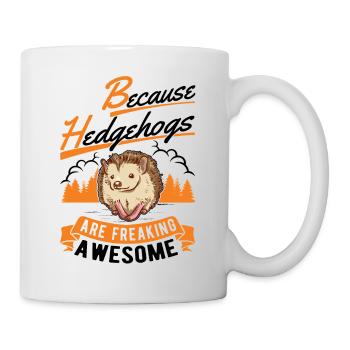 Because Hedgehogs are freaking awesome Igel - Mug - white - Right