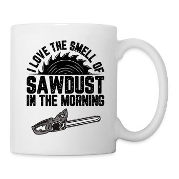 I Love the Smell of Sawdust funny Saw Quotes - Tasse - Weiß - Rechts