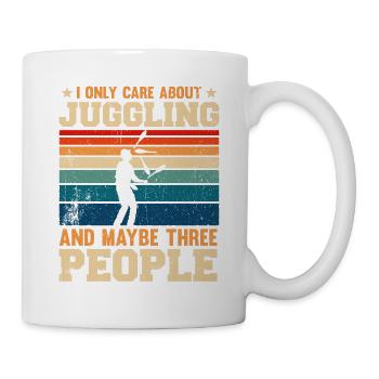 I Only Care About Juggling And Maybe Three People - Tasse - Weiß - Rechts