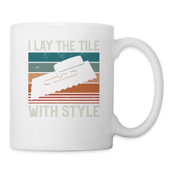 I Lay The Tile With Style Tiling Tiler Tilers - Mug - white - Right