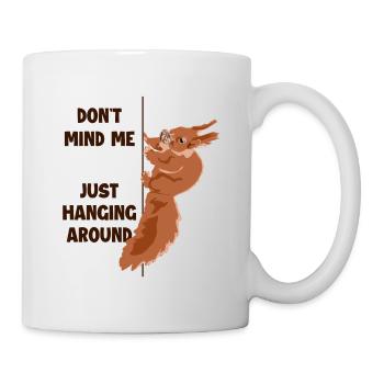 Don't Mind Me Just Hanging Around Squirrel - Tasse - Weiß - Rechts