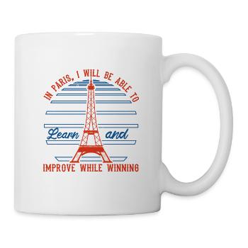 IN PARIS WERDE ICH LERNEN UND MICH VERBESSERN KÖNNEN. - Tasse - Weiß - Rechts