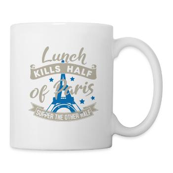 MITTAGESSEN TÖTET DIE HÄLFTE DES PARISER ABENDESSENS DIE ANDERE HÄLFTE - Tasse - Weiß - Rechts