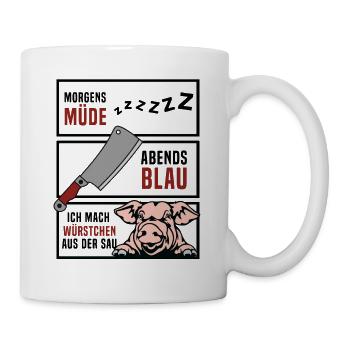Morgens müde abends blau ich mach Würstchen - Tasse - Weiß - Rechts