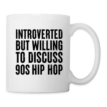 introverted but willing to discuss 90s Hip Hop - Mug - white - Right