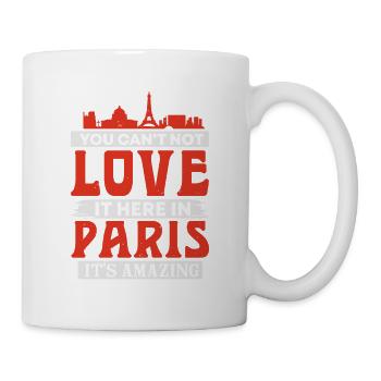 SIE KÖNNEN ES HIER IN PARIS NICHT LIEBEN, ES IST ERSTAUNLICH - Tasse - Weiß - Rechts