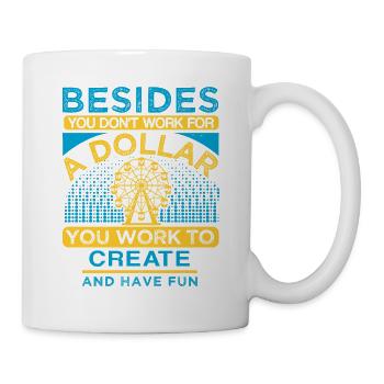 EN PLUS D’UN DOLLAR QUE VOUS TRAVAILLEZ POUR CRÉER ET VOUS AMUSER - Mug blanc - blanc - Droite