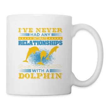 ICH HABE NOCH NIE EINE BEZIEHUNG ZU EINEM DELFIN - Tasse - Weiß - Rechts