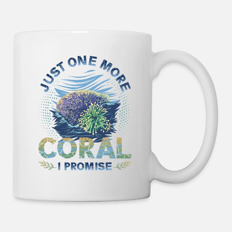 Nur Noch Eine Koralle, Verspreche Ich, Riffbecken - Tasse - Weiß