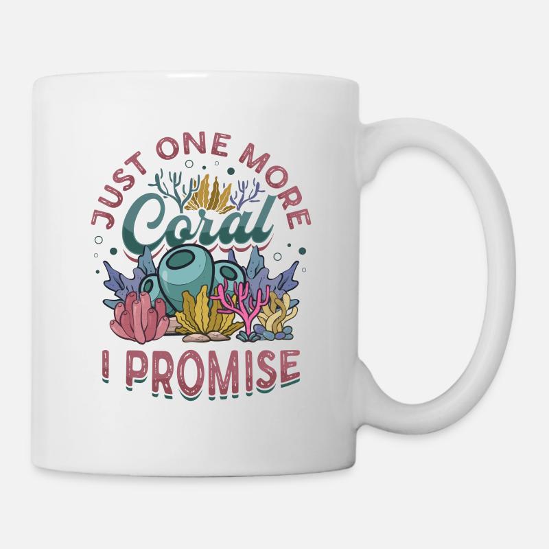 Nur Noch Eine Koralle, Verspreche Ich, Riffbecken - Tasse - Weiß