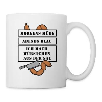 Morgens müde abends blau ich mach Würstchen - Tasse - Weiß - Rechts