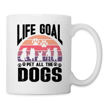 Life Goal Pet All The Dogs Funny Pet Dog Lover - Mug - white - Right