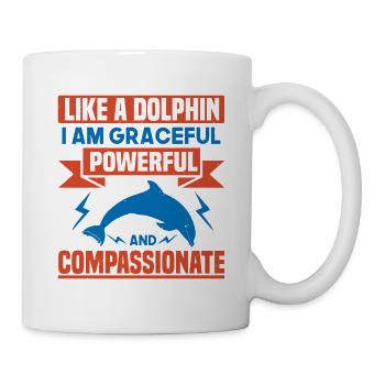 LIKE A DOLPHINS I AM GRACEFUL POWERFUL AN COMPASS - Mug - white - Right