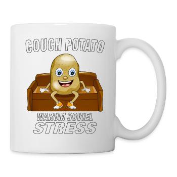 COUCH POTATO WARUM SOVIEL STRESS - Tasse - Weiß - Rechts