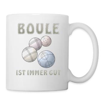 BOULE IST IMMER GUT - Tasse - Weiß - Rechts