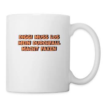 Diggi muss los mein Durchfall macht Faxen - Tasse - Weiß - Rechts
